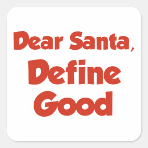 Pegatina Cuadrada Estimado Santa, define bueno
