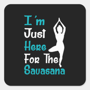 Pegatina Cuadrada Estoy Aquí Por El Yoga De Savasana