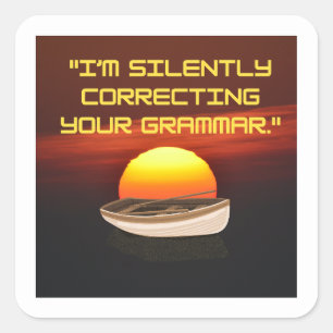 Pegatina Cuadrada Estoy corrigiendo silenciosamente tu Grammar Un pe