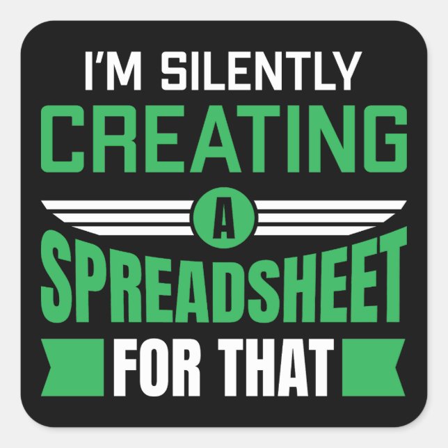 Pegatina Cuadrada Estoy Creando Silenciosamente Una Hoja De Cálculo  (Anverso)