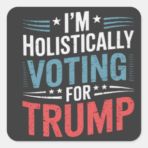 Pegatina Cuadrada Estoy votando holísticamente por Trump Election Ha