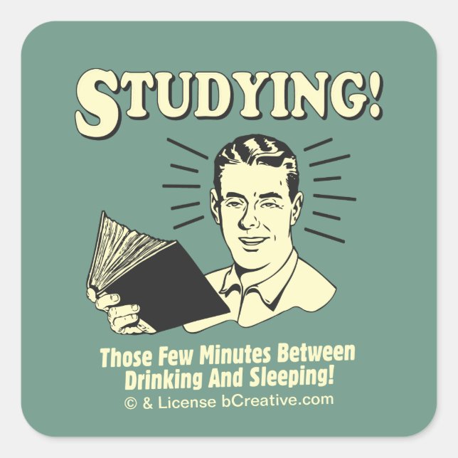 Pegatina Cuadrada Estudiar: Beber y dormir (Anverso)