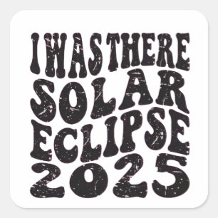 Pegatina Cuadrada Estuve allí Eclipse Solar 2025 Eclipse Parcial