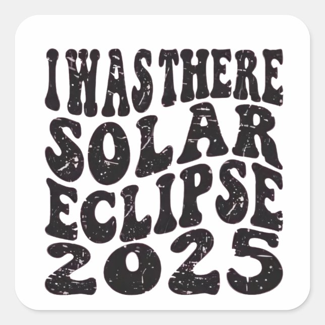Pegatina Cuadrada Estuve allí Eclipse Solar 2025 Eclipse Parcial  (Anverso)