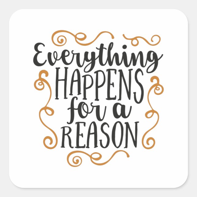 Pegatina Cuadrada Everything happens for a reason (Anverso)