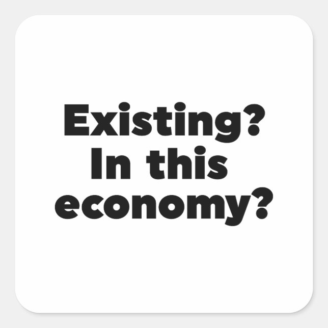 Pegatina Cuadrada ¿Existentes? ¿En esta economía? (Anverso)