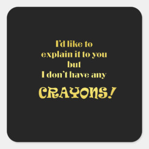 Pegatina Cuadrada Explicaciones divertidas con el Chiste Crayons