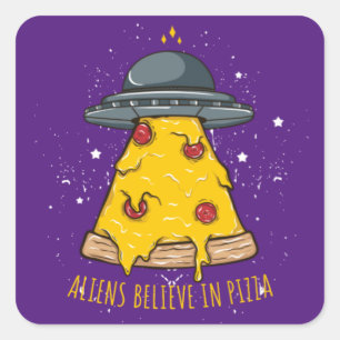Pegatina Cuadrada Extraterrestre Cree en Pizza