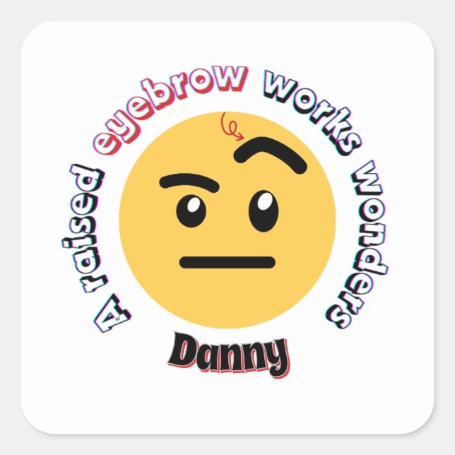 Pegatina Cuadrada Eyebrow Sass: A Raised Eyebrow Works Wonders (Anverso)