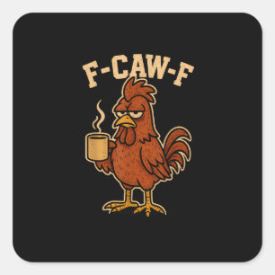 Pegatina Cuadrada F-Caw-F Café Pollo Gallo Pájaro Divertido