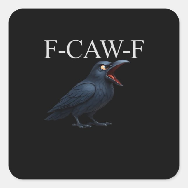 Pegatina Cuadrada F-Caw-F Crow Funny Crow F-Caw-F Gear Cool Unique (Anverso)
