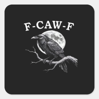 Pegatina Cuadrada F-Caw-F Crow Funny Crow F-Caw-F Gear Creative Styl