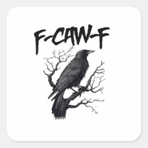 Pegatina Cuadrada F Caw F Cuervo, F-Caw-F Lindo Pájaro Memorable