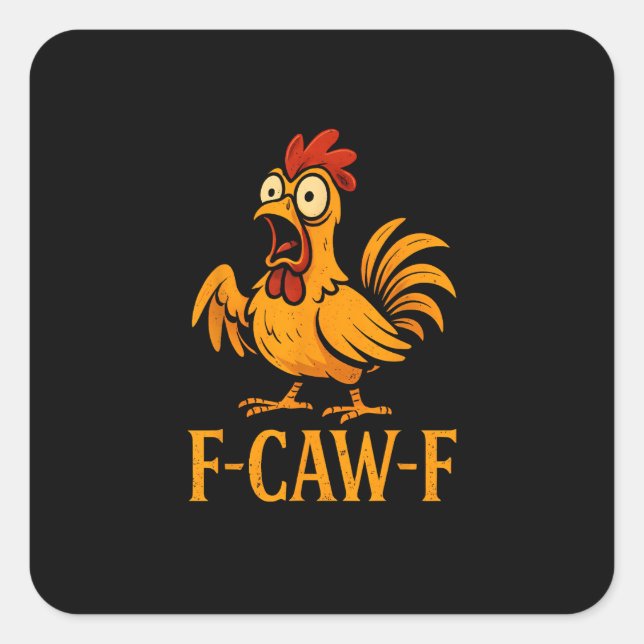 Pegatina Cuadrada F-Caw-F Funny Chicken Humor Chicken Meme Chicken L (Anverso)