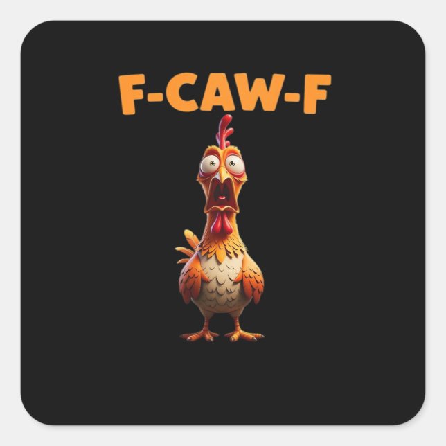 Pegatina Cuadrada F-Caw-F Funny Chicken Saying Rooster Meme Sarcasti (Anverso)