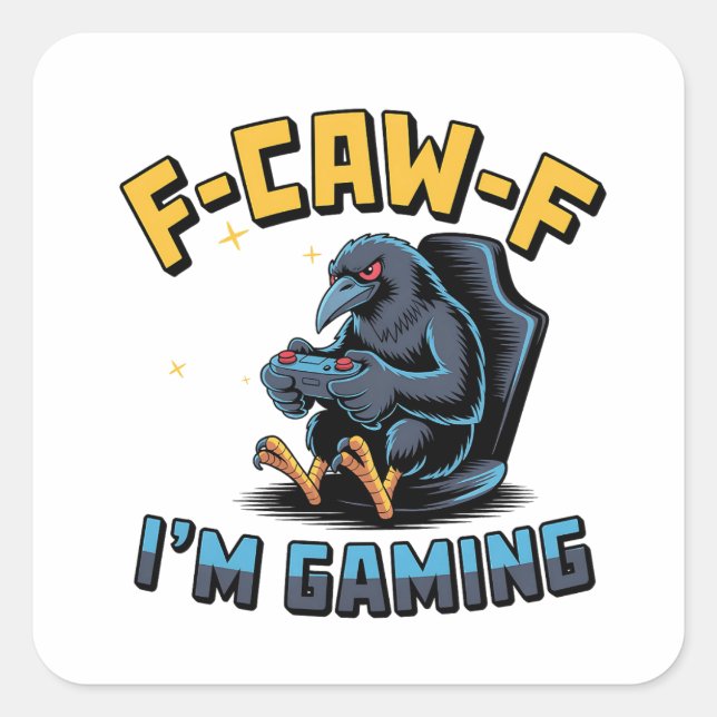 Pegatina Cuadrada F-Caw-F I'm Gaming Funny Raven Crow Meme (Anverso)