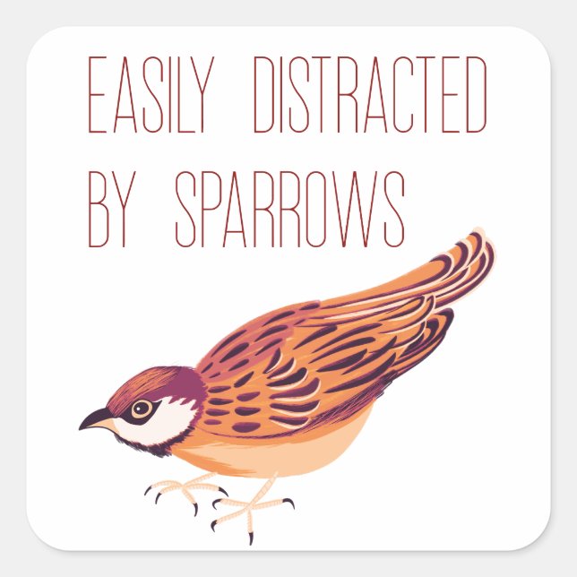 Pegatina Cuadrada Fácilmente distrado por Sparrows (Anverso)