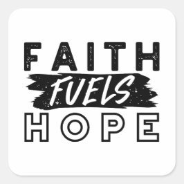 Pegatina Cuadrada Faith Fuels Hope Quote – Uplifting Christian Art