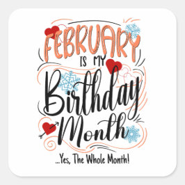 Pegatina Cuadrada Febrero mi mes de cumpleaños. Sí, Todo El Mes