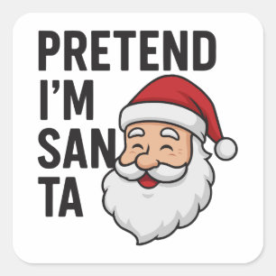 Pegatina Cuadrada Finge que soy Santa - Divertida cita de Navidad
