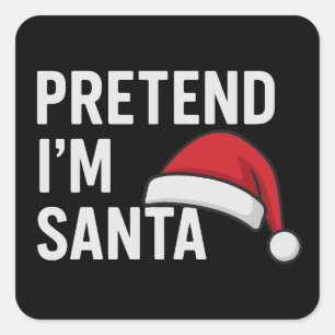 Pegatina Cuadrada Finge que soy Santa - Humor divertido de Navidad