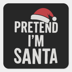 Pegatina Cuadrada Finge que soy Santa - Humor divertido de Navidad