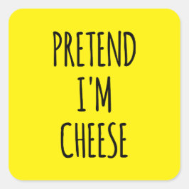 Pegatina Cuadrada Finge que soy un queso - Disfraz divertido