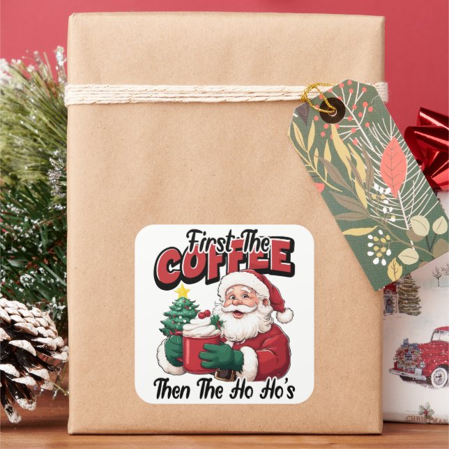 Pegatina Cuadrada First The Coffee Then Ho Ho's Santa (Vacaciones)