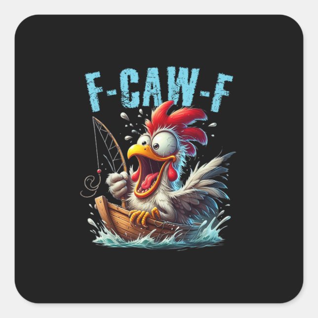 Pegatina Cuadrada Fishing F-Caw-F Funny Chicken Scream Humor (Anverso)