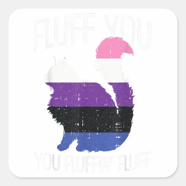 Pegatina Cuadrada Fluff You Fluffin Fluff Gender-Fluid Prige Cat (Anverso)