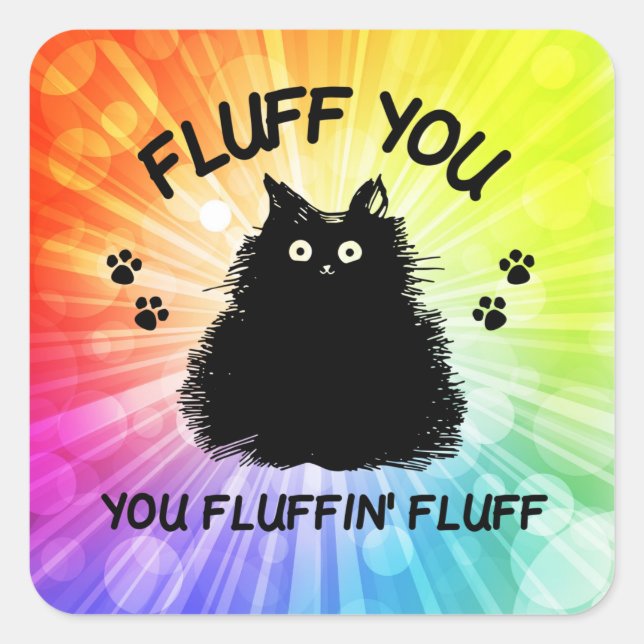 Pegatina Cuadrada Fluff You Fluffin Fluff Kitty Cat (Anverso)