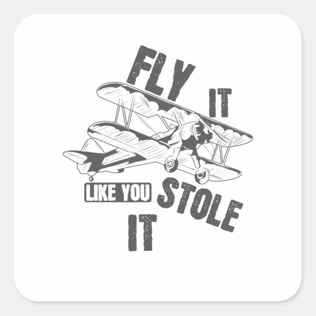 Pegatina Cuadrada Fly it like you Stole it Pilot (Anverso)