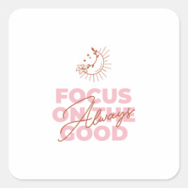 Pegatina Cuadrada Focus On The Good Quote – Boho Chic Art