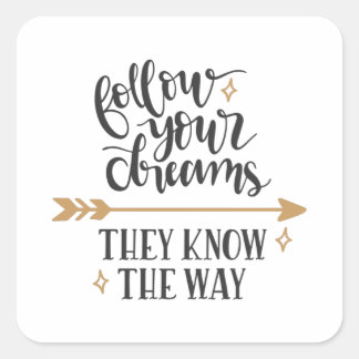 Pegatina Cuadrada Follow your dreams they know the way