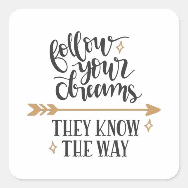 Pegatina Cuadrada Follow your dreams they know the way (Anverso)