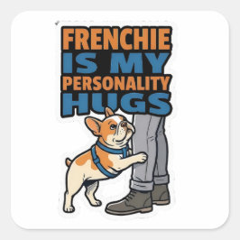 Pegatina Cuadrada Frenchie Is My Personality French Bulldog Sticker