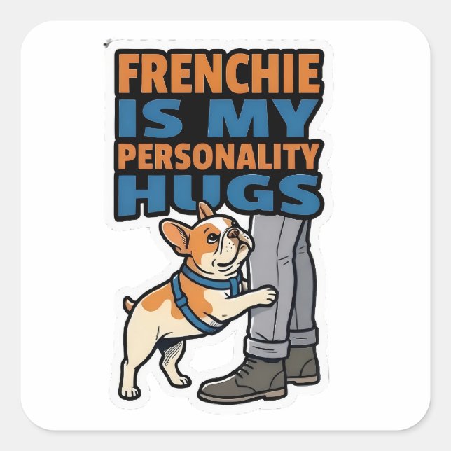 Pegatina Cuadrada Frenchie Is My Personality French Bulldog Sticker (Anverso)