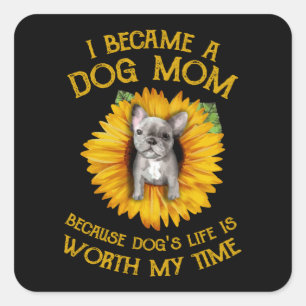 Pegatina Cuadrada Frenchie Sunflower Una madre de perro que vale mi