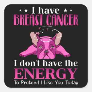 Pegatina Cuadrada Frenchie Tengo Regalo De Cáncer De Mama Para Los A