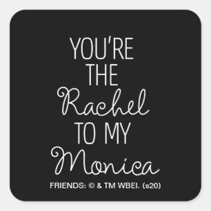 Pegatina Cuadrada FRIENDS™   Eres la Rachel para mi Monica