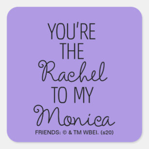 Pegatina Cuadrada FRIENDS™   Eres la Rachel para mi Monica