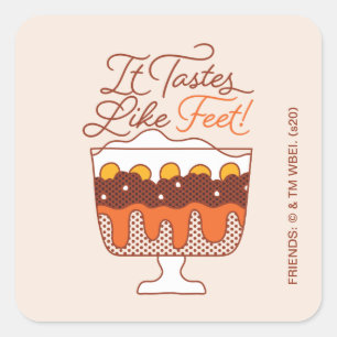 Pegatina Cuadrada FRIENDS™   ¡Sabe a pies!