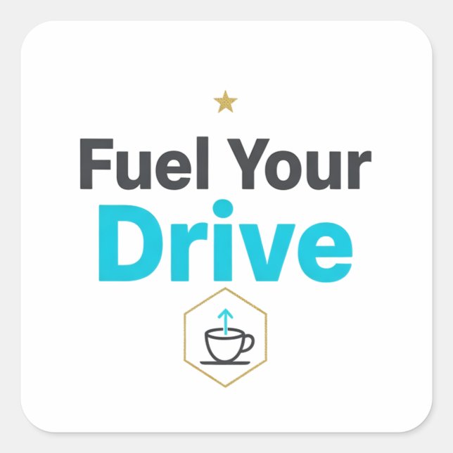 Pegatina Cuadrada Fuel Your Drive Motivational  - Daily Inspiration  (Anverso)
