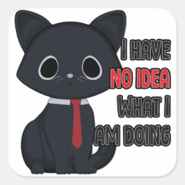 Pegatina Cuadrada Funny Cat I Have No Idea What I Am Doing Sticker