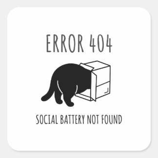 Pegatina Cuadrada Funny Error 404 Cat Social Battery Sticker