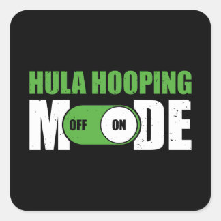 Pegatina Cuadrada Funny Hula Hooping Mode ON | Hula Hoop para Hooper