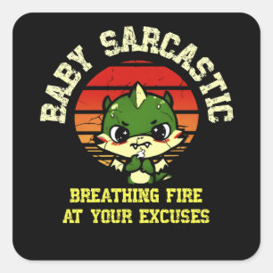 Pegatina Cuadrada Funny Motivational Dragon - Burn Your Excuses 