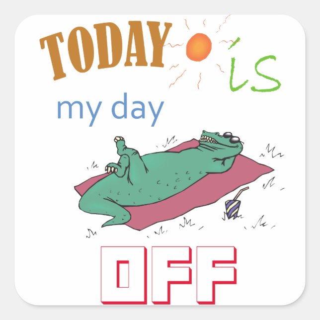 Pegatina Cuadrada Funny Sticker "Today is my day off" (Anverso)
