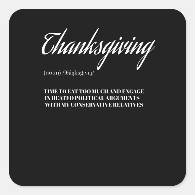 Pegatina Cuadrada Funny Thanksgiving Conservative Relatives Family (Anverso)