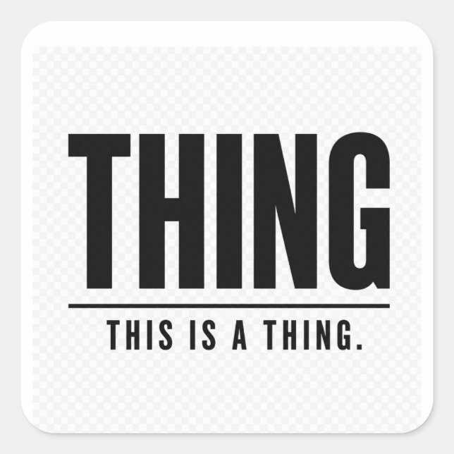 Pegatina Cuadrada Funny Thing | This Is A Thing | Sarcastic (Anverso)